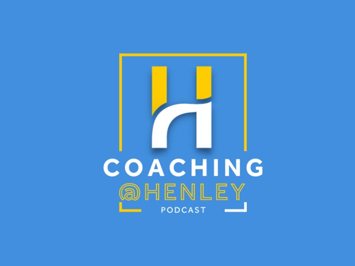 Coaching@Henley: Series 2 Episode 1